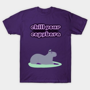 chill your capybara T-Shirt